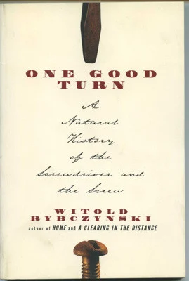 Книга *One Good Turn: A Natural History of the Screwdriver and the Screw*, Witold Rybczynski